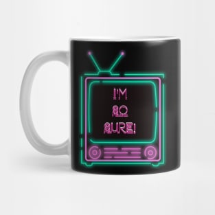 I'm So Sure! Neon Television Mug